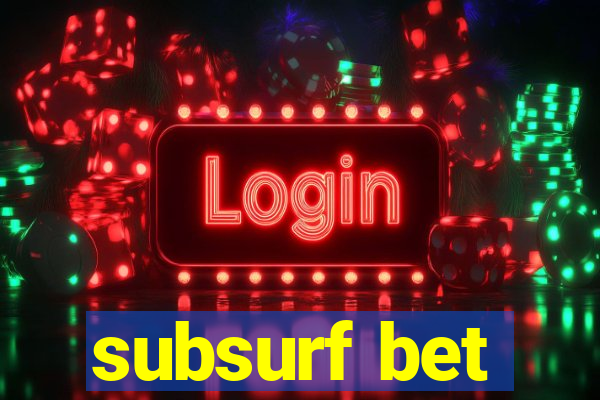 subsurf bet